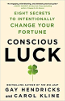 Conscious Luck: هشت راز برای تغییر عمیق ثروت شما توسط گی هندریکس ، کارول کلین ، و دیگران.