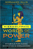 Hieroglyphic Words of Power: Symbols for Magic, Divination, and Dreamwork by Normandi Ellis