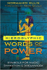 Palavras Hieroglíficas de Poder: Símbolos para Magia, Adivinhação e Trabalho com Sonhos de Normandi Ellis