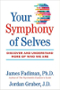 Ihre Symphonie der Selbste: Entdecken und verstehen Sie mehr darüber, wer wir sind von James Fadiman Ph.D. und Jordan Gruber, JD
