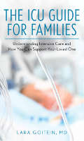 kulit buku: Panduan ICU untuk Keluarga: Memahami Penjagaan Rapi dan Bagaimana Anda Boleh Menyokong Orang Tersayang oleh Lara Goitein, MD