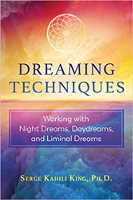 sampul buku: Teknik Bermimpi: Bekerja dengan Mimpi Malam, Lamunan, dan Mimpi Liminal oleh Serge Kahili King