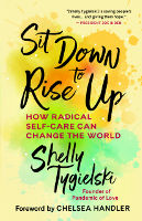 обкладинка: Сядьте, щоб піднятися: як радикальна догляд за собою може змінити світ, Шеллі Тігельскі