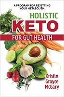 okładka książki: Holistyczne Keto dla zdrowia jelit autorstwa Kristin Grayce McGary