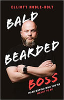 capa do livro de: Bald Bearded Boss: Manifesting Who You Meant To Be por Elliott Noble-Holt