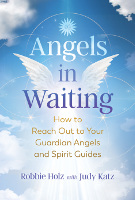 책 표지: 대기 중인 천사: 로비 홀츠의 수호 천사와 영혼 안내자에게 연락하는 방법