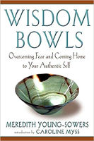kulit buku: Wisdom Bowls: Mengatasi Ketakutan dan Menuju Diri Sendiri yang Murni oleh Meredith Young-Sowers.