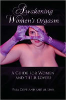 portada del libro de: Despertar el orgasmo de la mujer: una guía para las mujeres y sus amantes por Pala Copeland (Autor), Al Link (Autor)