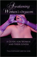 Buchcover von: Awakening Women's Orgasm: A Guide for Women and Their Lovers von Pala Copeland (Autor), Al Link (Autor)