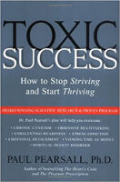 bìa cuốn sách Toxic Success: How to Stop Striving and Start Inriving của Paul Pearsall, Ph.D.