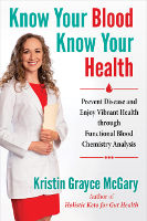 copertina del libro: Conosci il tuo sangue, conosci la tua salute: previeni le malattie e goditi una salute vibrante attraverso l'analisi chimica del sangue funzionale di Kristin Grayce McGary, L.Ac., M.Ac., CFMP, CST-T, CLP