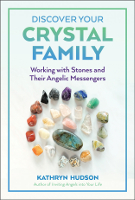 boekomslag van: Ontdek je kristalfamilie: werken met stenen en hun engelachtige boodschappers door Kathryn Hudson