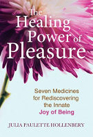 kulit buku The Healing Power of Pleasure:oleh Julia Paulette Hollenbery