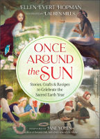 pabalat ng aklat ng Once Around the Sun: Stories, Crafts, and Recipes to Celebrate the Sacred Earth Year ni Ellen Evert Hopman. Inilarawan ni Lauren Mills.