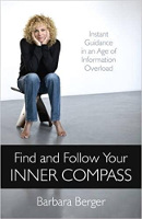 pabalat ng aklat para sa Find and Follow Your Inner Compass: Instant Guidance in a Age of Information Overload ni Barbara Berger.