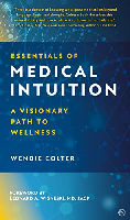 کتاب کا سرورقL Essentials of Medical Intuition: A Visionary Path to Wellness از وینڈی کولٹر