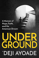 kulit buku UNDERGROUND: A Memoir of Hope, Faith, and the American Dream oleh 'Deji Ayoade.