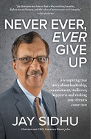 copertina del libro: Never Ever, Ever Give Up di Jay Sidhu