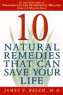 Dix remèdes naturels qui peuvent sauver votre vie par le Dr James Balch