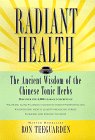 Radiant Health: Das uralte Wissen der chinesischen Kräuter Tonic von Ron Teeguarden.