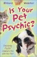 บทความนี้คัดลอกมาจากหนังสือ: สัตว์เลี้ยงของคุณคือ Psychic โดย Richard Webster