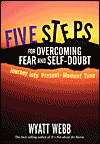 חמישה צעדים להתגברות על פחד וספק עצמי מאת וויאט ווב.