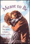 This article was written by Joyce and Barry Vissell, the authors of:  Meant to Be: Miraculous Stories to Inspire a Lifetime of Love 