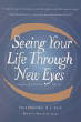 Näe elämäsi uuden silmän kautta. Paul Brenner, MD, Ph.D. ja Donna Martin, MA