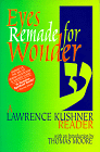 Eyes Remade for Wonder: Lawrence Kushner Reader.