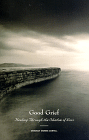 Good Grief: Healing Through the Shadow of Loss by Deborah Morris Coryell. 