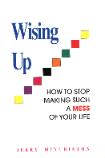 Wising Up: Cara Berhenti Membuat Such A Mess of Your Life oleh Jerry Minchinton.