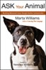 Questo articolo è stato tratto dal libro: Ask Your Animal di Marta Williams