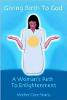 This article written by the author of the book: Giving Birth to God by Mother Clare Watts