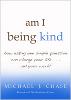 book cover of: am i being kind by Michael J. Chase