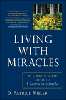 This article is excerpted from the book: Living with Miracles by D. Patrick Miller.