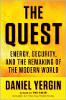 Quest: Energi, Keamanan, dan memperbaharui dari Dunia Modern oleh Daniel Yergin
