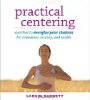Praktisk centrering: Øvelser til at stimulere dine chakraer til afslapning, vitalitet og sundhed af Larkin Barnett.