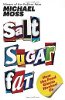 שומן סוכר מלח: איך ענקי המזון הובילו אותנו מאת מייקל מוס.