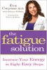 The Fatigue Solution: Increase Your Energy in Eight Easy Steps by Eva Cwynar M.D.