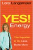 Yes! Energy: The Equation to Do Less, Make More by Loral Langemeier.