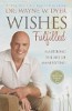 Wishes Fulfilled: Mastering the Art of Manifesting by Wayne W. Dyer. 
