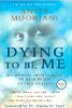 Dying To Be Me: My Journey from Cancer, à près de mourir, à la vraie guérison par Anita Moorjani.