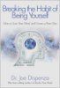 Breaking The Habit of Being Yourself: How to Lose Your Mind et en créer un nouveau par Joe Dispenza.