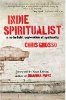 Indie Spiritualist: A No Bullshit Exploration of Spirituality by Chris Grosso.