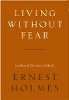 Att leva utan rädsla av Ernest Holmes.