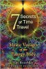 7 סודות המסע בזמן: מסעות מיסטיים של גוף האנרגיה מאת פון ברשלר.