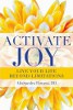 Activate Joy: Live Your Life Beyond Limitations by AlixSandra Parness.