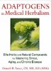 Adaptogenen in medisch herbalisme: Elite-kruiden en natuurlijke verbindingen voor het beheersen van stress, ouderdom en chronische ziekten ... door Donald R. Yance, CN, MH, RH (AHG)
