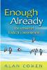 Enough Already: Ang Kapangyarihan ng Radical Contentment sa pamamagitan ng Alan Cohen.