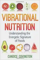εξώφυλλο βιβλίου: Δονητική διατροφή: Κατανόηση της ενεργητικής υπογραφής των τροφίμων από την Candice Covington